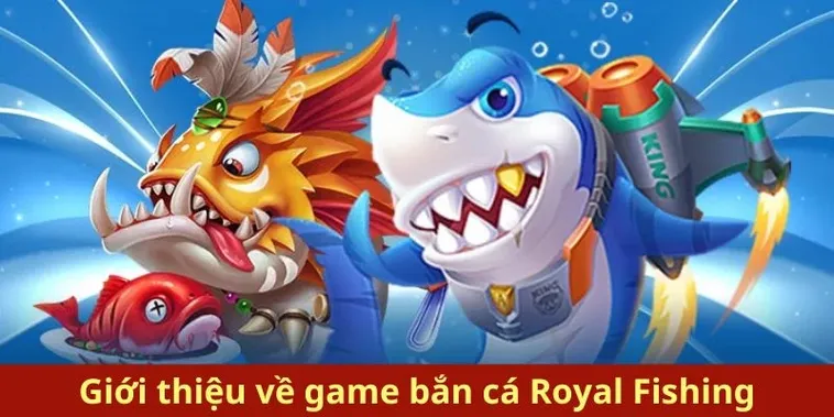 Hướng Dẫn Cách Chơi Bắn Cá Royal Fishing Tại 888B Thắng Lớn